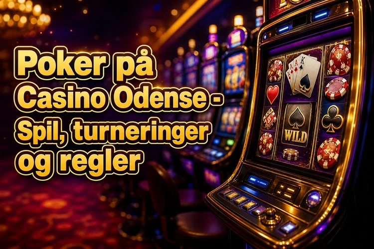 Poker på Casino Odense - Spil, turneringer og regler